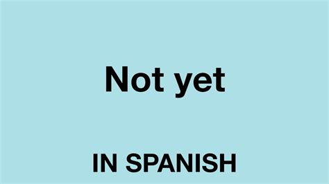 yet in spanish.